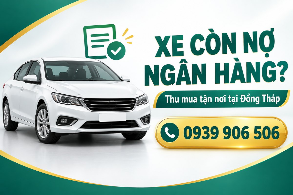 Banner thu mua xe còn nợ ngân hàng tận nơi tại Đồng Tháp, hotline 0939 906 506