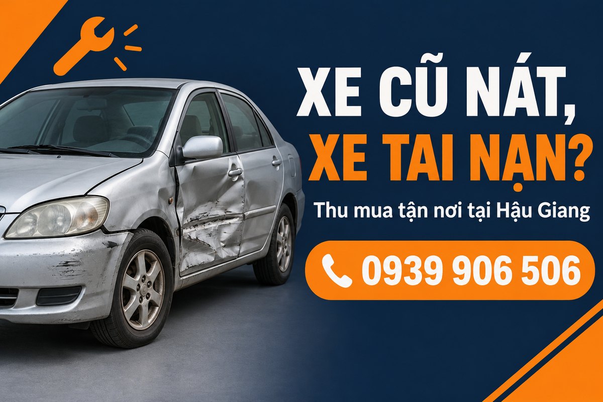 Banner thu mua xe cũ nát, xe tai nạn tận nơi tại Hậu Giang, hotline 0939 906 506